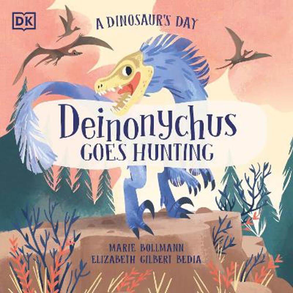 A Dinosaur's Day: Deinonychus Goes Hunting (Paperback) - Elizabeth Gilbert Bedia